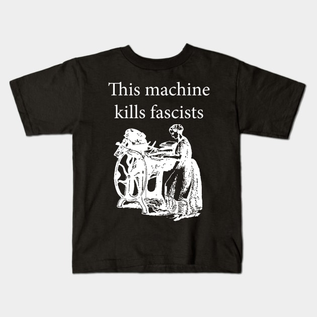 This Machine Kills Fascists white Kids T-Shirt by wbhb